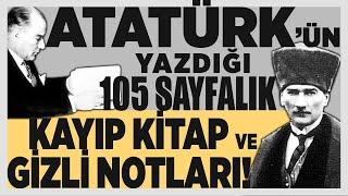 Atatürkün Yazdığı 105 Sayfalık Kayıp Kitap ve Gizli Notları Hepsi Ortaya Çıkacak Ali Bektan