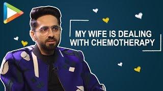Ayushmann Khurrana Interview My wife is dealing with Chemotherapy BUT...
