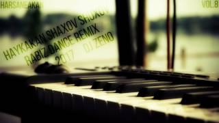 Haykakan Shaxov Shuxov Rabiz Dance Remix  2017 DJ ZENO  HARSANEAKAN  Vol.8