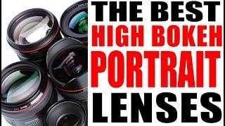 Portrait Lenses- High Bokeh Compared- The Best Practical Lenses and Why