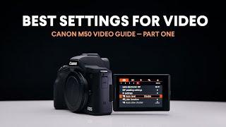 Best Settings for Video  Canon M50 Video Guide  Part One