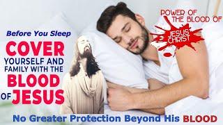 All Night Long Prayer Of Pleading The Blood Of Jesus SLEEP Under The Protection of His Blood .