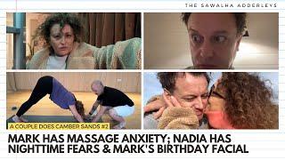 A Couple Does CAMBER #2 Mark Has MASSAGE Anxiety Nadia Has NIGHTTIME FEARS & Marks Birthday FACIAL