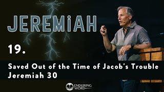 Saved Out of the Time of Jacobs Trouble - Jeremiah 30