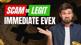 Immediate Evex 2024 Review  SCAM or LEGIT Truth EXPOSED Honest User Reviews & Legitimacy Check