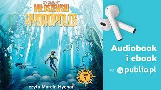 Uciekaj. Hydropolis. Tom 1. Zygmunt Miłoszewski. Audiobook PL Fantastyka