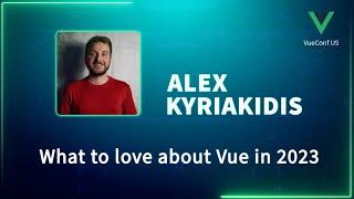 What to love about Vue in 2023 - VueConf US 2023