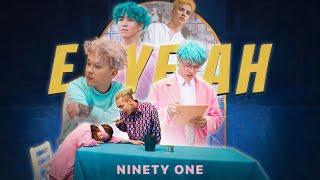 NINETY ONE - E.YEAH  Official Music Video