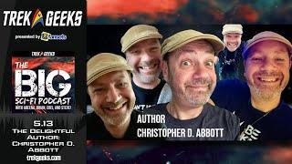 The BIG Sci-Fi Podcast 5.13 The Delightful Author Christopher D. Abbott