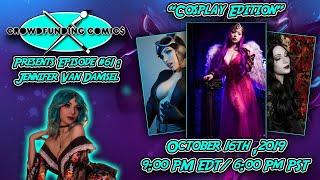 Crowdfunding Comics Episode #61 Cosplay Super Star Jennifer Van Damsel