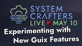 Experimenting with New Guix Features - System Crafters Live