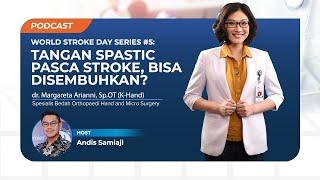 Podcast Series #5 World Stroke Day 2021 Tangan Spastic Pasca Stroke Bisakah Disembuhkan?