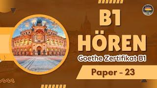 B1 Hören  Paper - 23  Hören mit Lösungen  Goethe B1 exam Practice 2024  @GermanSamosa