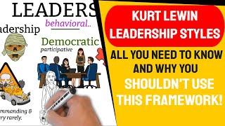 Kurt Lewin Leadership Styles Framework and why you should avoid using it