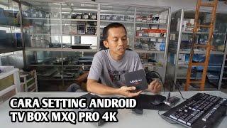 CARA SETTING ANDROID TV BOX MXQ PRO 4K