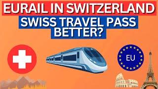 EURAIL vs SWISS TRAVEL PASS Find the Perfect Train Pass For SWITZERLAND