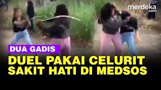 2 Remaja Putri Duel Maut Pakai Celurit Sakit Hati Ditantang di Medsos