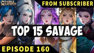 TOP 15 SAVAGE Moments Episode 160 ● Mobile Legends