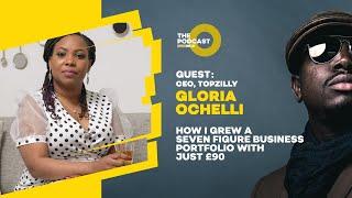 Gloria Ochelli How I grew a 7 figure business portfolio with just £90  The O Podcast Ep 11