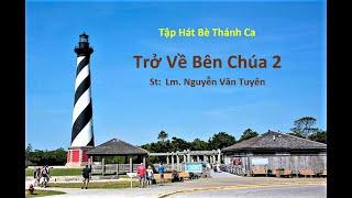 Trở Về Bên Chúa 2 - St Lm. Nguyễn Văn Tuyên - Tập Bè