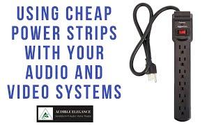 Using Cheap Power Strips In Your Audio System