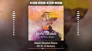 Ebi - Maste Cheshat DJ Borhan Remix