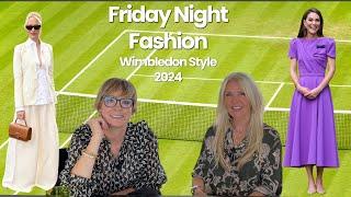 Friday Night Fashion  Wimbledon 2024