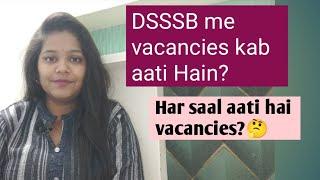 DSSSB me vacancies kab kab aati hai? kya har saal vacancies aati hai?  #doubtsession #dsssb