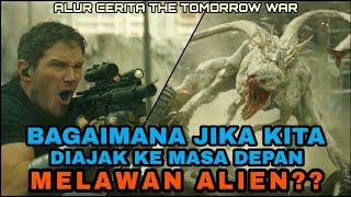 SAAT MASYARAKAT DIWAJIBKAN KE MASA DEPAN MENYELAMATKAN BUMI  ALUR CERITA THE TOMORROW WAR 2021