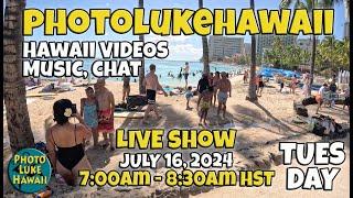 PhotoLukeHawaii Tuesday Live Show July 16 2024 7am HST Things to do in Honolulu Hawaii