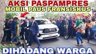 MencekamAksi Paspampres Saat Umat Hadang Mobil Paus Fransiskus