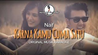 Karna Kamu Cuma Satu - Naif  KARAOKE ORIGINAL