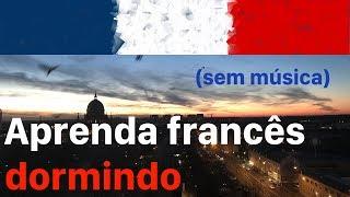 Aprenda francês dormindo - 9 horas sem música