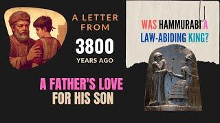 Was Hammurabi a law-abiding king? His letter for fatherly love?