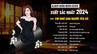 Trang Giấy Trắng Em Nhớ Anh Người Yêu Cũ - Nhạc Ballad Ngân Ngân Cover HAY NHẤT TỪ TRƯỚC ĐẾN NAY