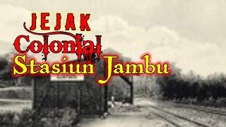 Stasiun Jambu Jejak Kolonial