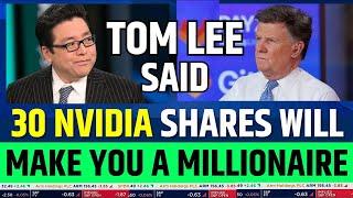 Tom Lee Said Nvidia 30 Stocks Will Make You Millionaire  Fundstrat NVDA Prediction