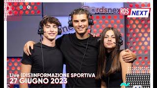 Lisa Luchetta Luca Campolunghi e Matteo Robert - DISINFORMAZIONE SPORTIVA del 27062023