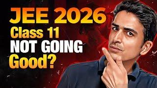 JEE 2026  Class 11 Not Going good  DO THIS only