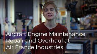 Aircraft Engine Maintenance Repair and Overhaul at Air France Industries with Fanny Kientz