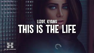 LIZOT x KYANU - This Is The Life Lyrics