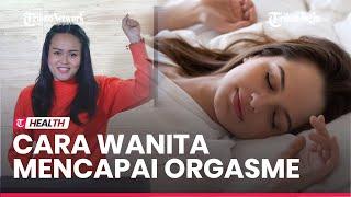 3 Cara Agar Wanita Mencapai Puncak Kenikmatan