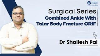 Surgical Series Combined Ankle with Talar Body fracture ORIF by Dr.Shailesh Pai