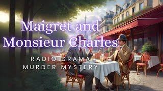 Maigret and Monsieur Charles  Murder Mystery  Radio Drama