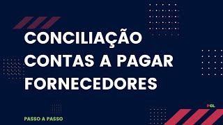 CONCILIAÇÃO CONTAS A PAGAR - PASSO A PASSO COMPLETO