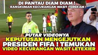 KEPUTUSAN MENGEJUTKAN PRESIDEN FIFA  VIDEO KECURANGAN WASIT LETEXIER INDONESIA VS GUINEA DITEMUKAN