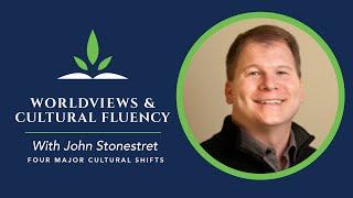 Four Major Cultural Shifts – John Stonestreet The Colson Center