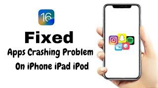Fix Apps Keeps Crashing On iPhone iPad & iPod  ios 16  How To Fix Apps Crashing Problem On iPhone
