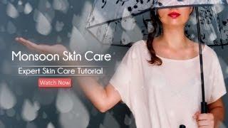 MONSOON SERIES HOW TO CARE FOR YOUR SKIN