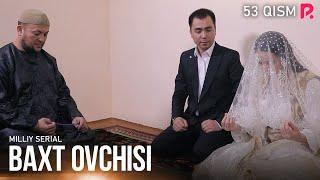 Baxt ovchisi 53-qism milliy serial  Бахт овчиси 53-кисм миллий сериал